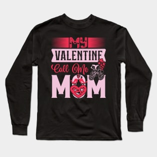My valentine call me mom Long Sleeve T-Shirt